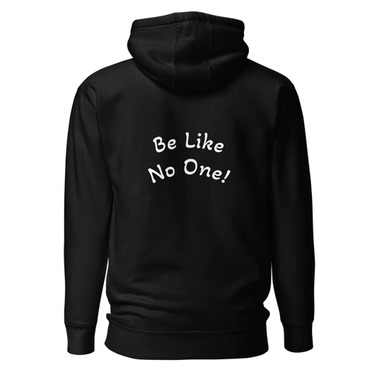 BE LIKE NO ONE Pullover Hoodie